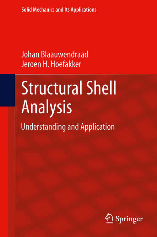 Book cover of Structural Shell Analysis: Understanding and Application (2014) (Solid Mechanics and Its Applications #200)