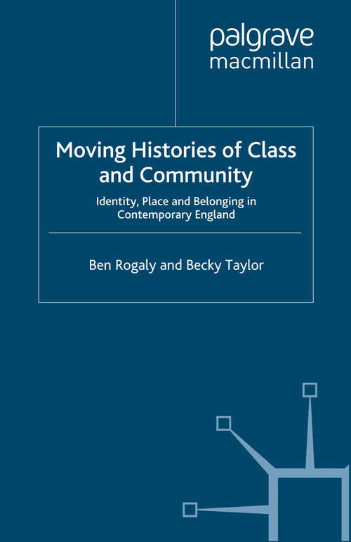 Book cover of Moving Histories of Class and Community: Identity, Place and Belonging in Contemporary England (2009) (Identity Studies in the Social Sciences)