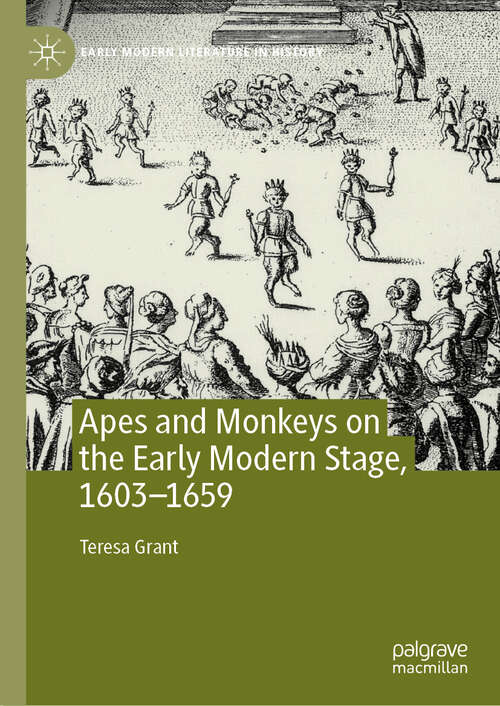 Book cover of Apes and Monkeys on the Early Modern Stage, 1603–1659 (2024) (Early Modern Literature in History)