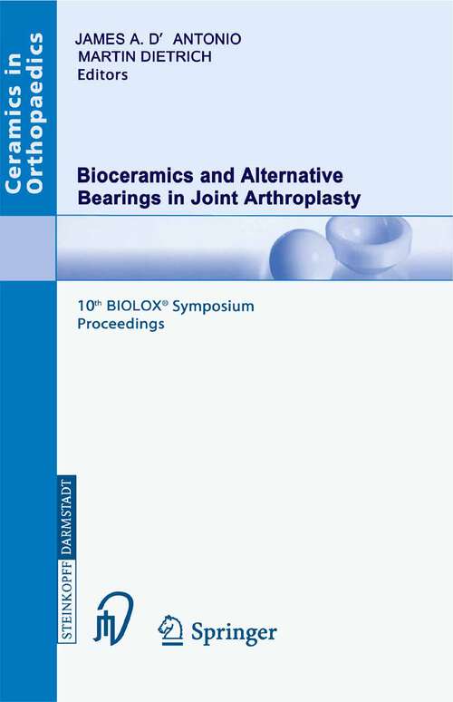 Book cover of Bioceramics and Alternative Bearings in Joint Arthroplasty: 10th BIOLOX Symposium. Washington D.C., June 10-11, 2005. Proceedings (2005) (Ceramics in Orthopaedics)