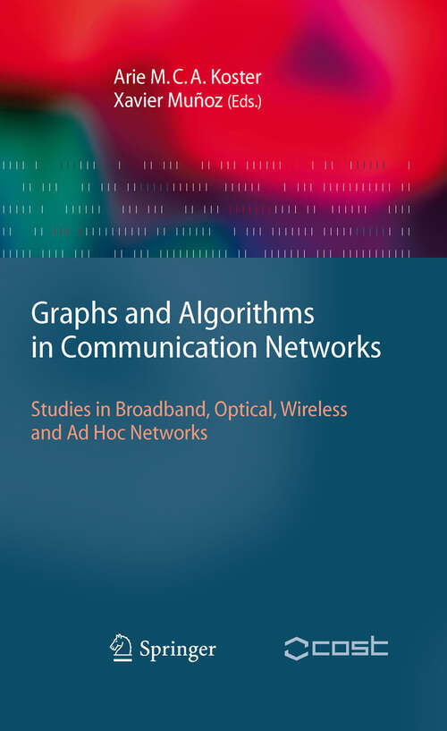 Book cover of Graphs and Algorithms in Communication Networks: Studies in Broadband, Optical, Wireless and Ad Hoc Networks (2010) (Texts in Theoretical Computer Science. An EATCS Series)
