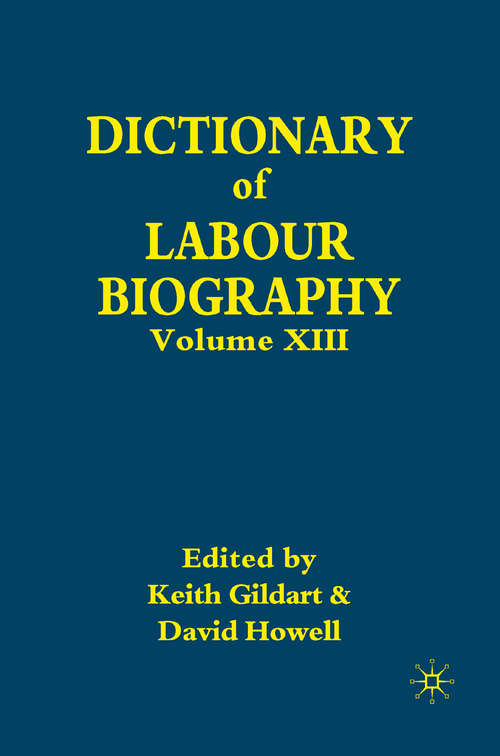 Book cover of Dictionary of Labour Biography: Volume XIII (1st ed. 2010)