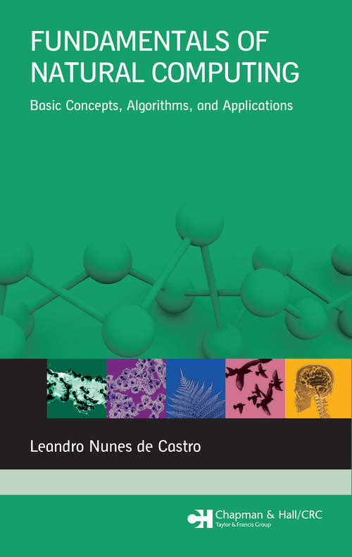 Book cover of Fundamentals of Natural Computing: Basic Concepts, Algorithms, and Applications (Chapman And Hall/crc Computer And Information Science Ser.)