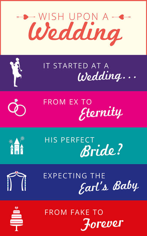 Book cover of Wish Upon a Wedding: It Started At A Wedding... /from Ex To Eternity / His Perfect Bride? / Expecting The Earl's Baby / From Fake To Forever (ePub First edition) (Mills And Boon E-book Collections)