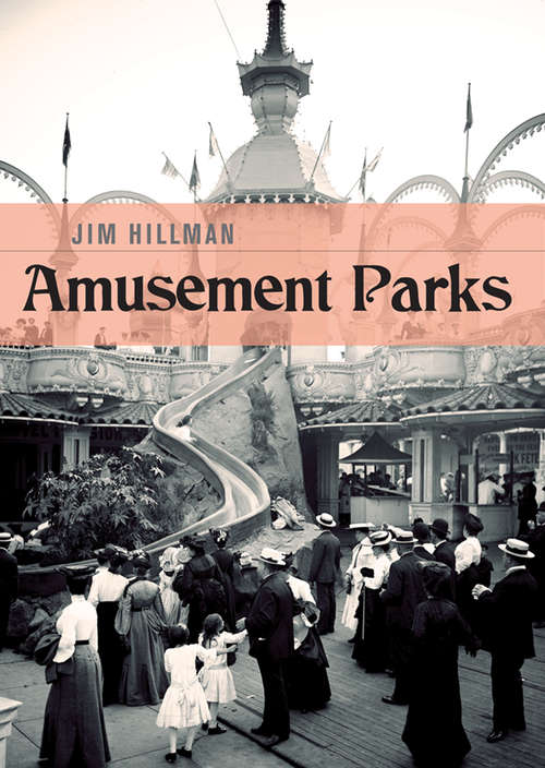 Book cover of Amusement Parks (Shire Library USA)