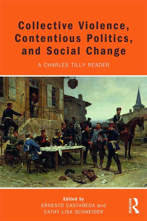 Book cover of Collective Violence, Contentious Politics, and Social Change: A Charles Tilly Reader