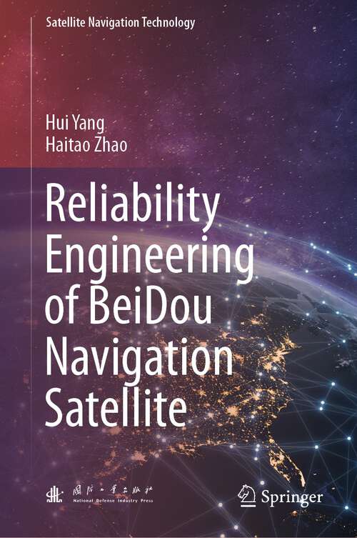 Book cover of Reliability Engineering of BeiDou Navigation Satellite (2024) (Satellite Navigation Technology)