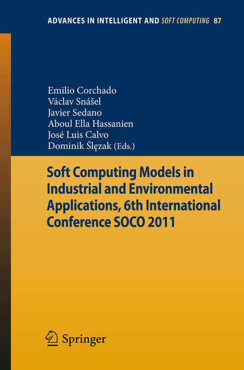 Book cover of Soft Computing Models in Industrial and Environmental Applications, 6th International Conference SOCO 2011 (2011) (Advances in Intelligent and Soft Computing #87)