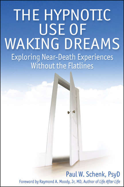 Book cover of The Hypnotic Use of Waking Dreams: Exploring near-death experiences without the flatlines