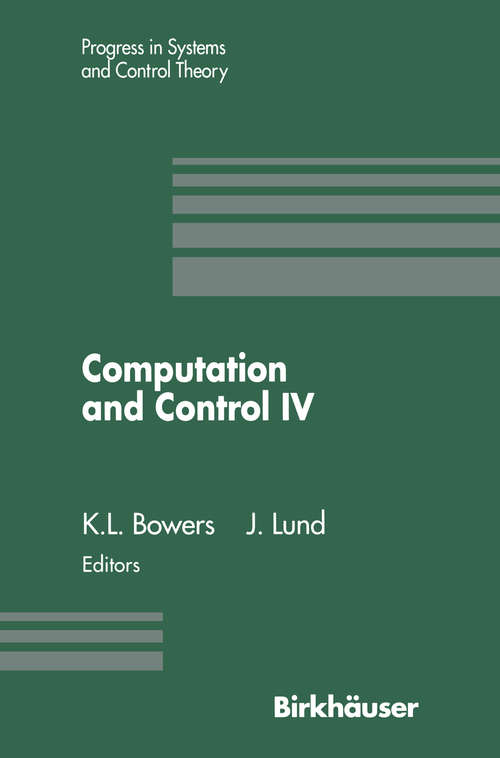 Book cover of Computation and Control IV: Proceedings of the Fourth Bozeman Conference, Bozeman, Montana, August 3–9, 1994 (1995) (Progress in Systems and Control Theory #20)