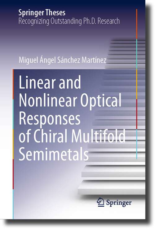 Book cover of Linear and Nonlinear Optical Responses of Chiral Multifold Semimetals (1st ed. 2023) (Springer Theses)