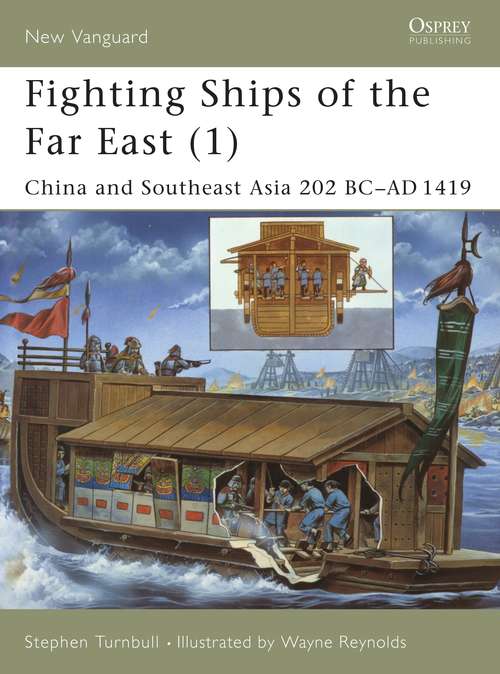 Book cover of Fighting Ships of the Far East: China and Southeast Asia 202 BC–AD 1419 (New Vanguard)