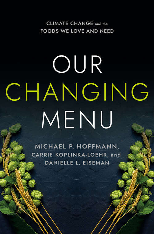Book cover of Our Changing Menu: Climate Change and the Foods We Love and Need