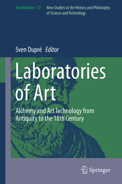 Book cover of Laboratories of Art: Alchemy and Art Technology from Antiquity to the 18th Century (2014) (Archimedes #37)