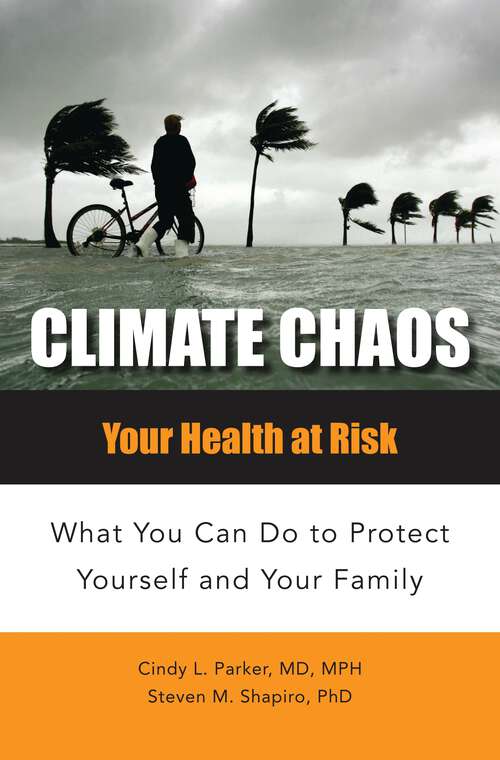 Book cover of Climate Chaos: Your Health at Risk, What You Can Do to Protect Yourself and Your Family (Public Health)