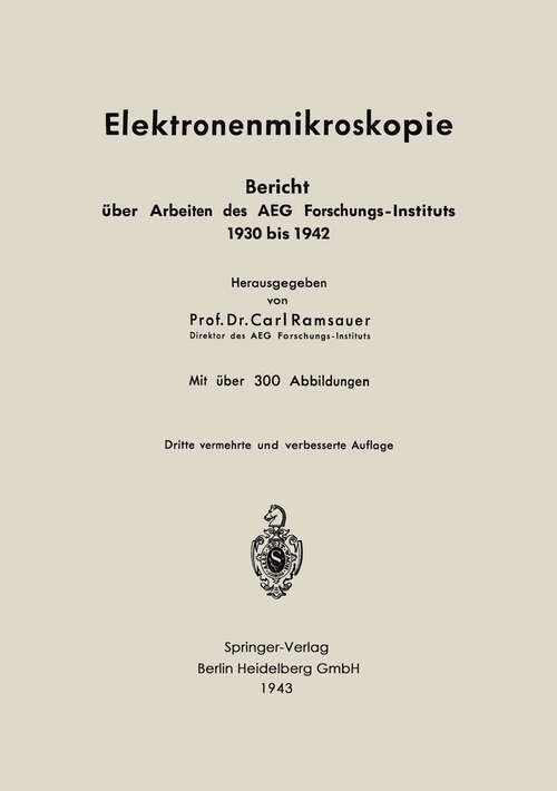 Book cover of Elektronenmikroskopie: Bericht über Arbeiten des AEG Forschungs-Instituts 1930 bis 1942 (3. Aufl. 1943)