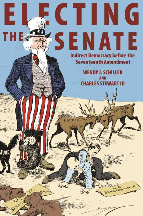 Book cover of Electing the Senate: Indirect Democracy before the Seventeenth Amendment