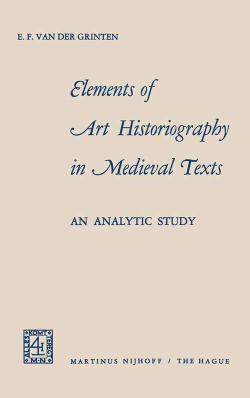 Book cover of Elements of Art Historiography in Medieval Texts: an analytic study (1969)