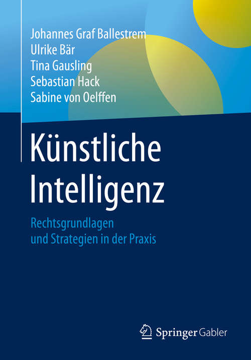 Book cover of Künstliche Intelligenz: Rechtsgrundlagen und Strategien in der Praxis (1. Aufl. 2020)