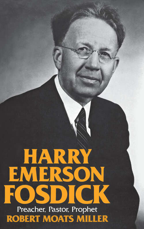 Book cover of Harry Emerson Fosdick: Preacher, Pastor, Prophet