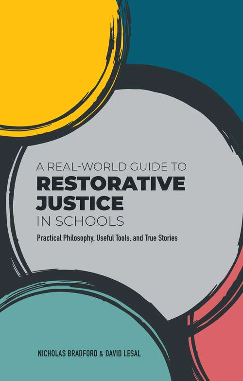 Book cover of A Real-World Guide to Restorative Justice in Schools: Practical Philosophy, Useful Tools, and True Stories