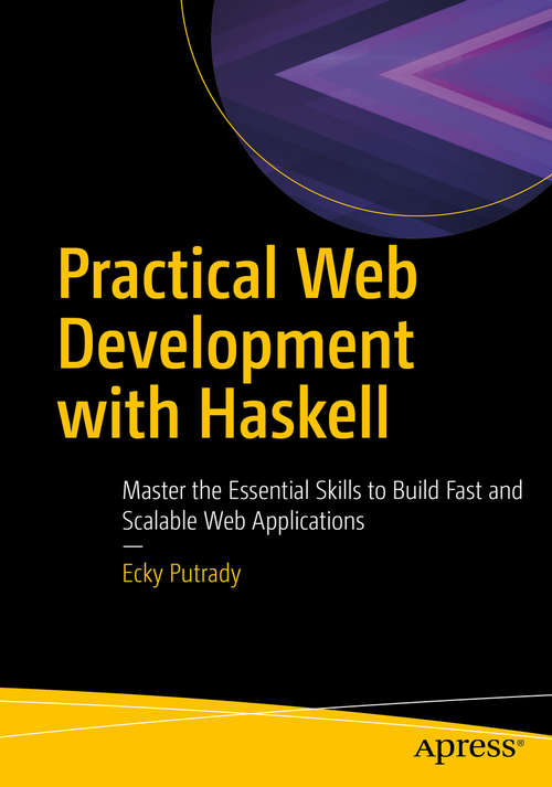 Book cover of Practical Web Development with Haskell: Master the Essential Skills to Build Fast and Scalable Web Applications (1st ed.)