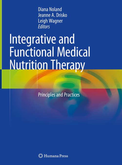 Book cover of Integrative and Functional Medical Nutrition Therapy: Principles and Practices (1st ed. 2020)