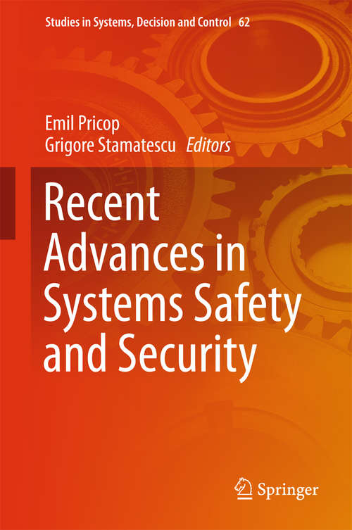 Book cover of Recent Advances in Systems Safety and Security (1st ed. 2016) (Studies in Systems, Decision and Control #62)