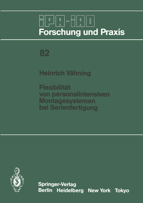 Book cover of Flexibilität von personalintensiven Montagesystemen bei Serienfertigung (1985) (IPA-IAO - Forschung und Praxis #82)