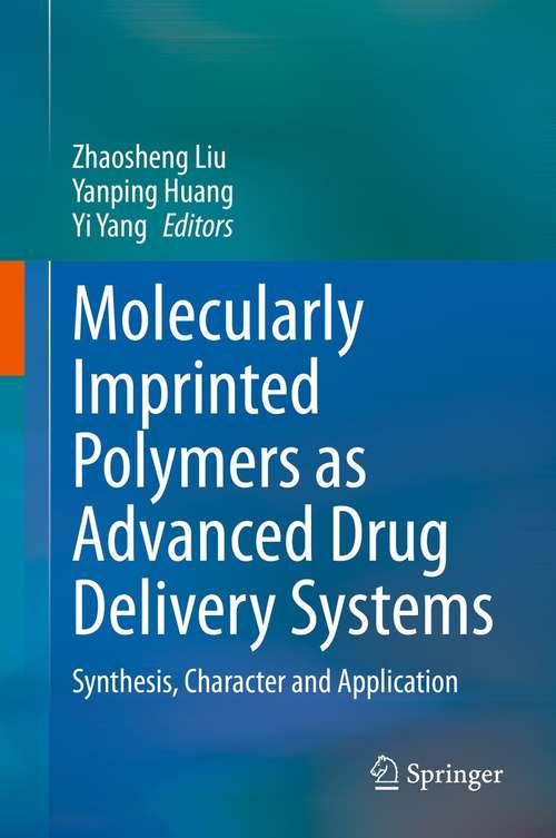 Book cover of Molecularly Imprinted Polymers as Advanced Drug Delivery Systems: Synthesis, Character and Application (1st ed. 2021)