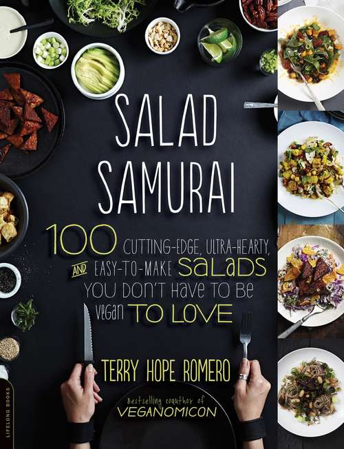 Book cover of Salad Samurai: 100 Cutting-Edge, Ultra-Hearty, Easy-to-Make Salads You Don't Have to Be Vegan to Love