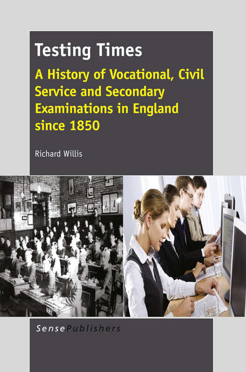 Book cover of Testing Times: A History of Vocational, Civil Service and Secondary Examinations in England since 1850 (2013)