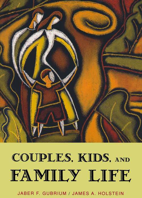 Book cover of Couples, Kids, and Family Life (Social Worlds from the Inside Out)