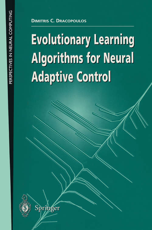 Book cover of Evolutionary Learning Algorithms for Neural Adaptive Control (1997) (Perspectives in Neural Computing)