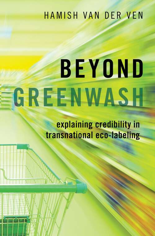 Book cover of Beyond Greenwash: Explaining Credibility in Transnational Eco-Labeling