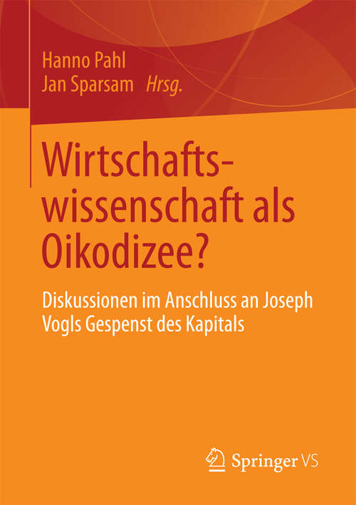 Book cover of Wirtschaftswissenschaft als Oikodizee?: Diskussionen im Anschluss an Joseph Vogls Gespenst des Kapitals (2013)