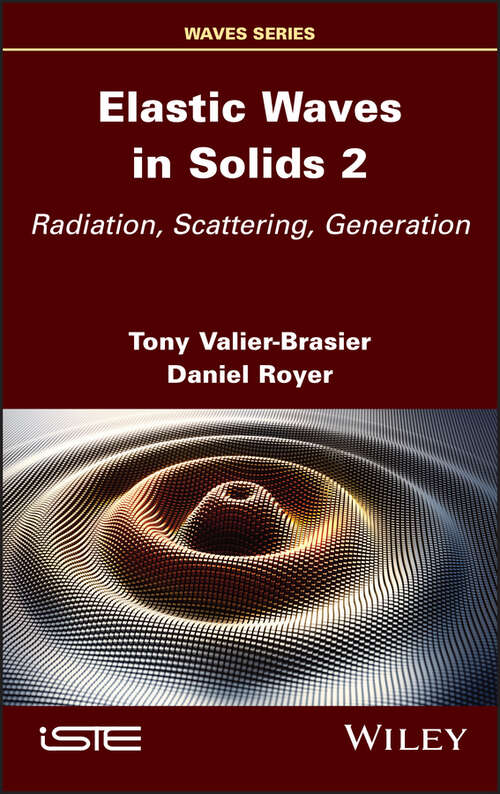 Book cover of Elastic Waves in Solids, Volume 2: Radiation, Scattering, Generation