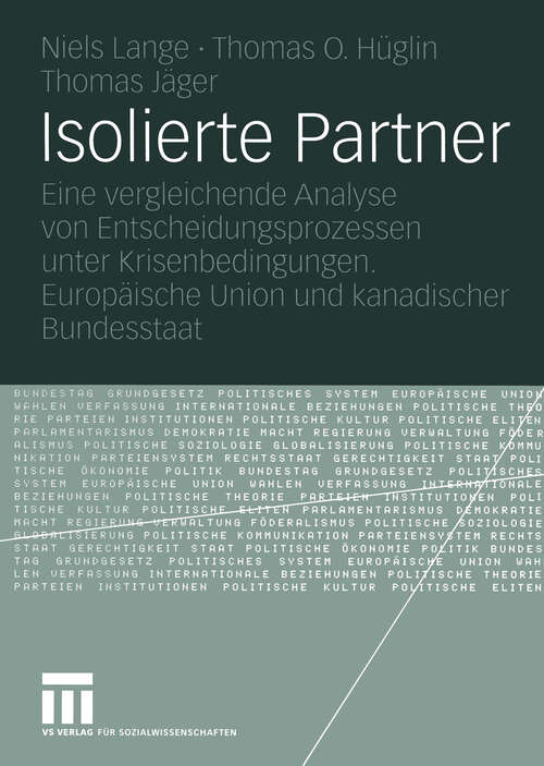 Book cover of Isolierte Partner: Eine vergleichende Analyse von Entscheidungsprozessen unter Krisenbedingungen. Europäische Union und kanadischer Bundesstaat (2005)