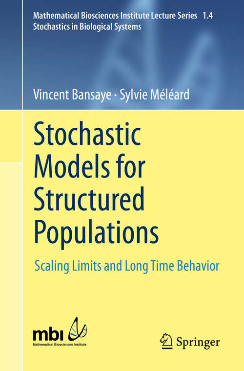 Book cover of Stochastic Models for Structured Populations: Scaling Limits and Long Time Behavior (1st ed. 2015) (Mathematical Biosciences Institute Lecture Series #1.4)