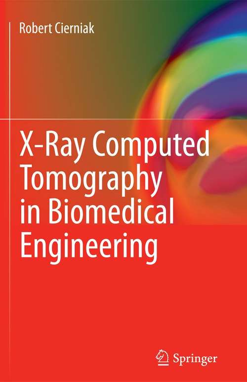 Book cover of X-Ray Computed Tomography in Biomedical Engineering (2011)