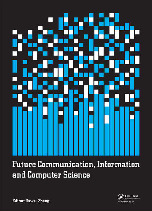 Book cover of Future Communication, Information and Computer Science: Proceedings of the 2014 International Conference on Future Communication, Information and Computer Science (FCICS 2014), May 22-23, 2014, Beijing, China.