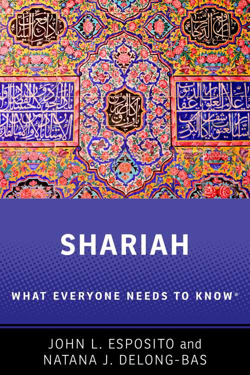 Book cover of Shariah: What Everyone Needs to Know® (What Everyone Needs To Know®)