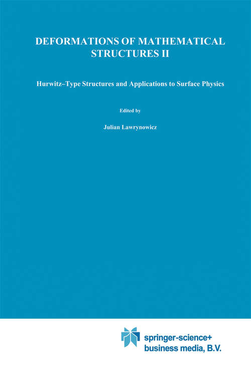 Book cover of Deformations of Mathematical Structures II: Hurwitz-Type Structures and Applications to Surface Physics. Selected Papers from the Seminar on Deformations, Łódź-Malinka, 1988/92 (1994)