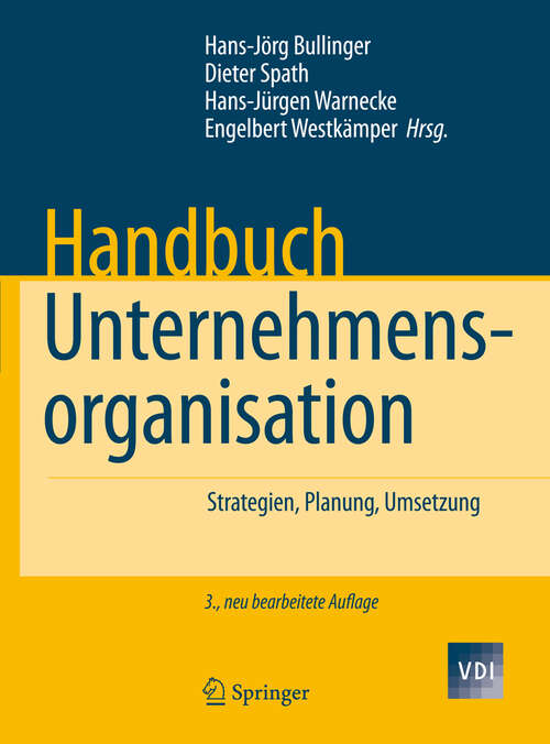 Book cover of Handbuch Unternehmensorganisation: Strategien, Planung, Umsetzung (3. Aufl. 2009) (VDI-Buch)