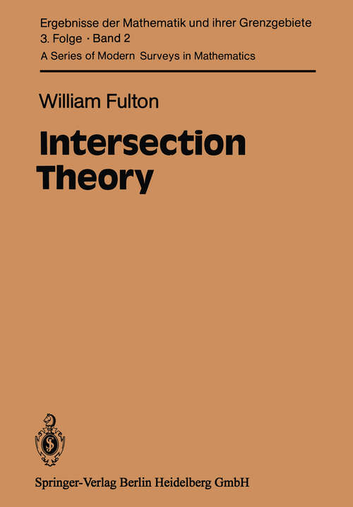 Book cover of Intersection Theory (1984) (Ergebnisse der Mathematik und ihrer Grenzgebiete. 3. Folge / A Series of Modern Surveys in Mathematics #2)