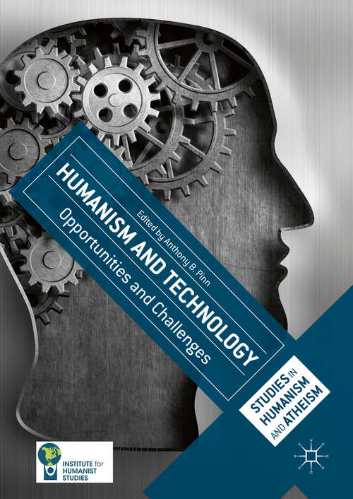 Book cover of Humanism and Technology: Opportunities and Challenges (1st ed. 2016) (Studies in Humanism and Atheism)