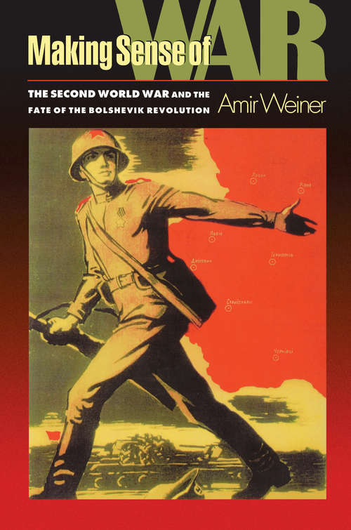 Book cover of Making Sense of War: The Second World War and the Fate of the Bolshevik Revolution