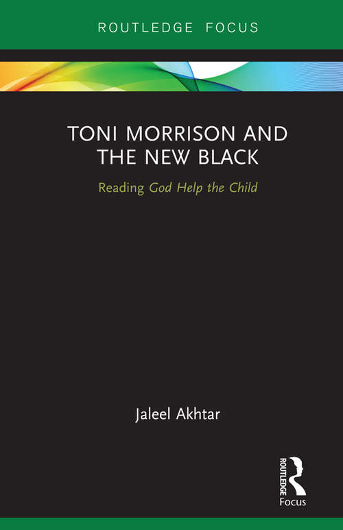 Book cover of Toni Morrison and the New Black: Reading God Help the Child