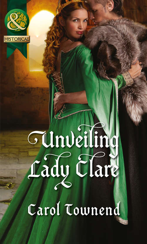 Book cover of Unveiling Lady Clare: Scandal's Virgin / Risk Of A Lifetime / Taming Her Italian Boss / The Gentleman Rogue / Unveiling Lady Clare / The Heir Of The Castle (ePub First edition) (Knights of Champagne #2)