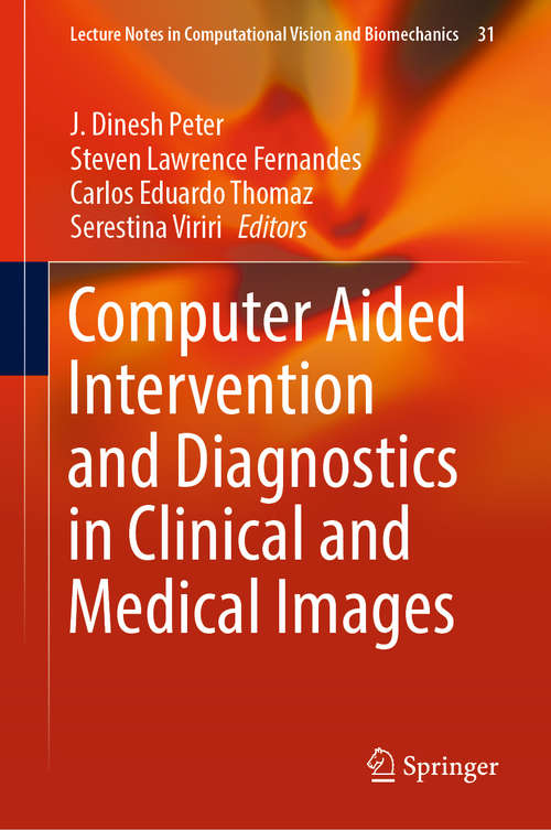 Book cover of Computer Aided Intervention and Diagnostics in Clinical and Medical Images (1st ed. 2019) (Lecture Notes in Computational Vision and Biomechanics #31)